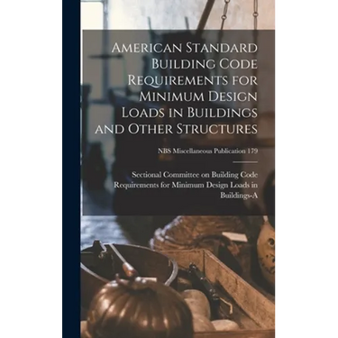 American Standard Building Code Requirements for Minimum Design Loads in Buildings and Other Structures; NBS Miscellaneous Publication 179