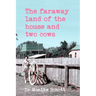 The faraway land of the house and two cows