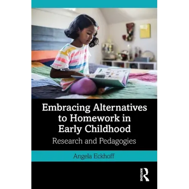 Embracing Alternatives to Homework in Early Childhood: Research and Pedagogies