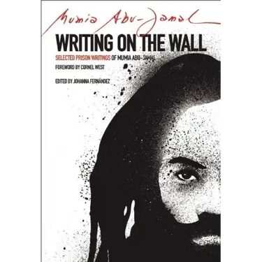 Writing on the Wall: Selected Prison Writings of Mumia Abu-Jamal