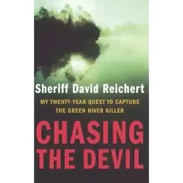 Chasing the Devil: My Twenty-Year Quest to Capture the Green River Killer