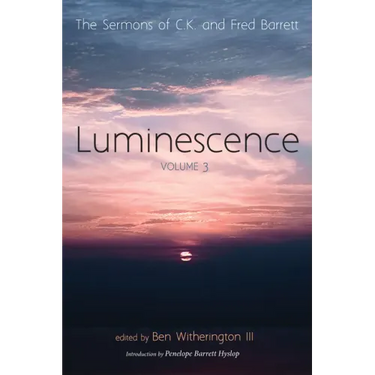 Luminescence, Volume 3: The Sermons of C. K. and Fred Barrett