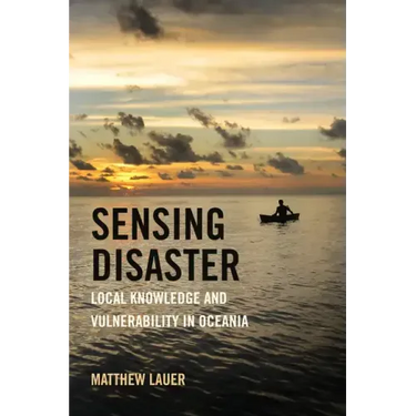Sensing Disaster: Local Knowledge and Vulnerability in Oceania