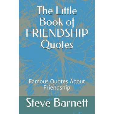 The Little Book of FRIENDSHIP Quotes: Famous Quotes About Friendship