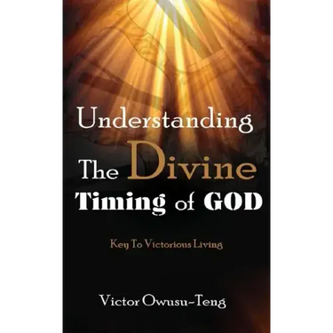 Understanding The Divine Timing Of God: Key to Victorious Living