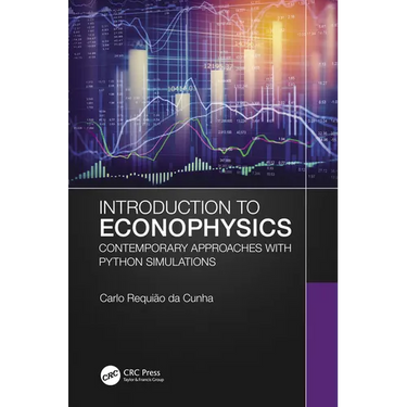 Introduction to Econophysics: Contemporary Approaches with Python Simulations