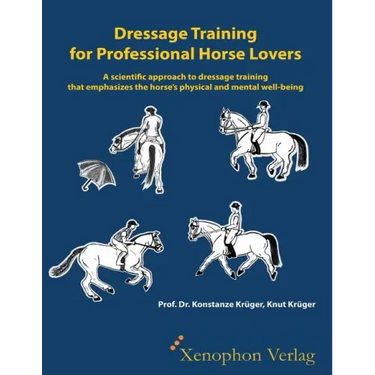 Dressage Training for Professional Horse Lovers: A scientific approach to dressage training that emphasizes the horse's physical and mental well-being