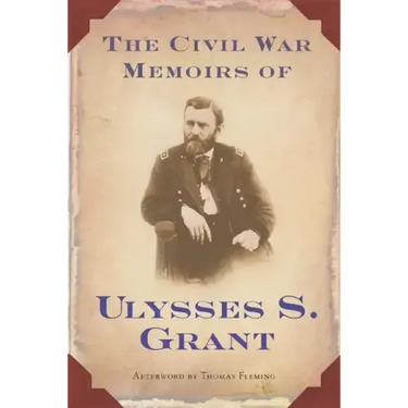 The Civil War Memoirs of Ulysses S. Grant