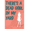 There's a Dead Girl in My Yard