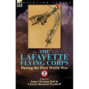 The Lafayette Flying Corps-During the First World War: Volume 2