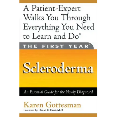 The First Year: Scleroderma: An Essential Guide for the Newly Diagnosed