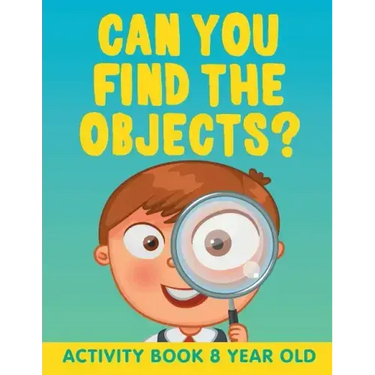 Can You Find the Objects?: Activity Book 8 Year Old