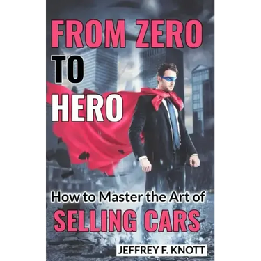 From Zero to Hero: How to Master the Art of SELLING CARS