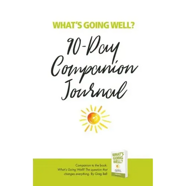 What's Going Well? Journal: 90-Day Companion Journal