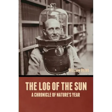 The Log of the Sun: A Chronicle of Nature's Year