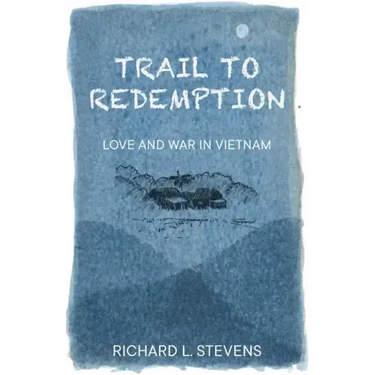 Trail to Redemption: Love and War in Vietnam