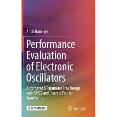 Performance Evaluation of Electronic Oscillators: Automated S Parameter Free Design with Spice and Discrete Fourier Transforms