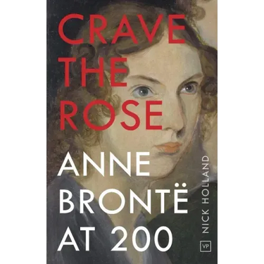 Crave the Rose: Anne Brontë at 200