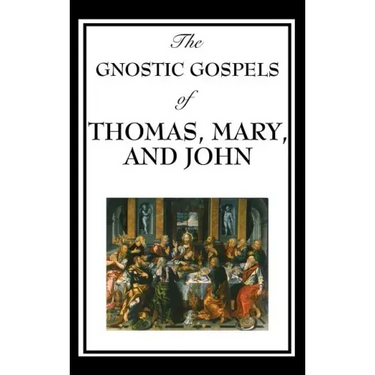 The Gnostic Gospels of Thomas, Mary, and John