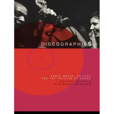 Discographies: Dance, Music, Culture and the Politics of Sound