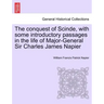 The conquest of Scinde, with some introductory passages in the life of Major-General Sir Charles James Napier