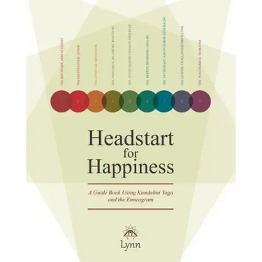 Headstart for Happiness: A Guide Book Combining Kundalini Yoga and the Enneagram