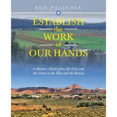 Establish the Work of Our Hands: A Memoir: Stories from the Grey and the Green to the Blue and the Brown