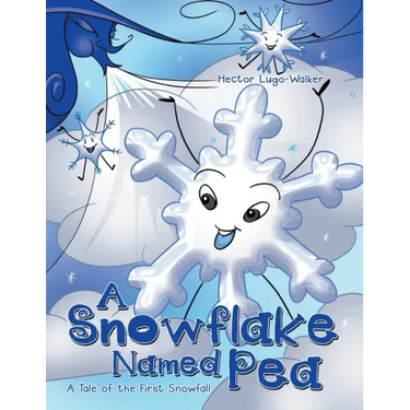 A Snowflake Named Pea: A Tale of the First Snowfall