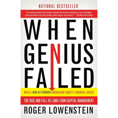 When Genius Failed: The Rise and Fall of Long-Term Capital Management