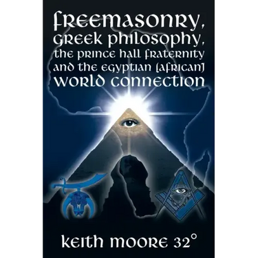 Freemasonry, Greek Philosophy, the Prince Hall Fraternity and the Egyptian (African) World Connection