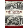 Remembering Youngstown: Tales from the Mahoning Valley