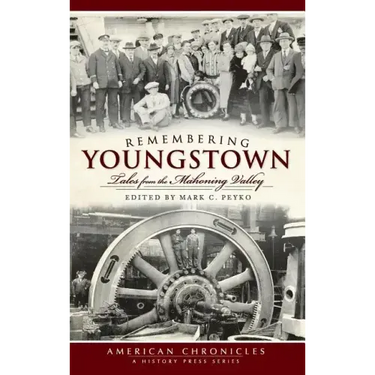 Remembering Youngstown: Tales from the Mahoning Valley