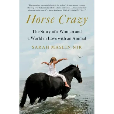 Horse Crazy: The Story of a Woman and a World in Love with an Animal