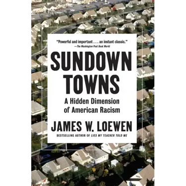 Sundown Towns: A Hidden Dimension of American Racism