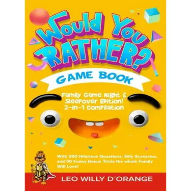 Would You Rather Game Book Family Game Night & Sleepover Edition!: 2-in-1 Compilation - Try Not To Laugh Challenge with 400 Hilarious Questions, Silly