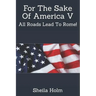 For The Sake Of America V: All Roads Lead To Rome!