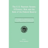 The U.S. Payment System: Efficiency, Risk and the Role of the Federal Reserve: Proceedings of a Symposium on the U.S. Payment System Sponsored by the