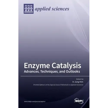 Enzyme Catalysis: Advances, Techniques, and Outlooks
