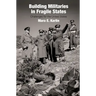 Building Militaries in Fragile States: Challenges for the United States