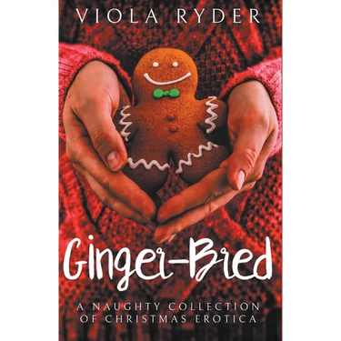 Ginger-Bred: A Collection of Christmas Erotica