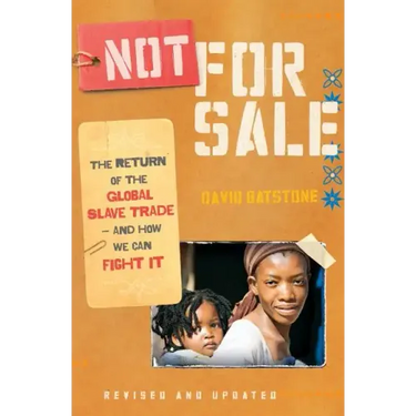Not for Sale: The Return of the Global Slave Trade--And How We Can Fight It