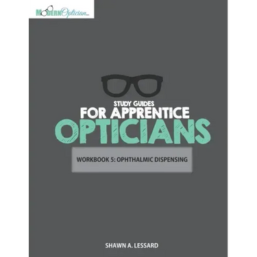 Study Guides for Apprentice Opticians: Ophthalmic Dispensing Workbook: Grade School Inspired workbooks filled with fill-in-the-blanks, diagram labelin