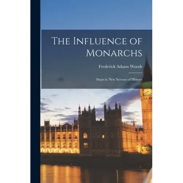 The Influence of Monarchs: Steps in New Science of History