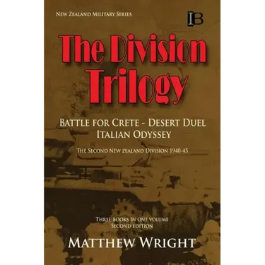 The Division Trilogy: The Second New Zealand Division 1940-45