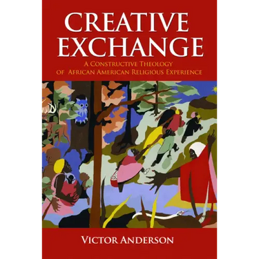 Creative Exchange: A Constructive Theology of African American Religious Experience