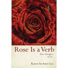 Rose Is a Verb: Neo-Georgics