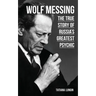 Wolf Messing: The True Story of Russias Greatest Psychic