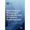 Water Resource Management through the Lens of Planetary Health Approach