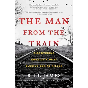The Man from the Train: Discovering America's Most Elusive Serial Killer