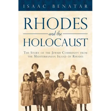 Rhodes and the Holocaust: The Story of the Jewish Community from the Mediterranean Island of Rhodes
